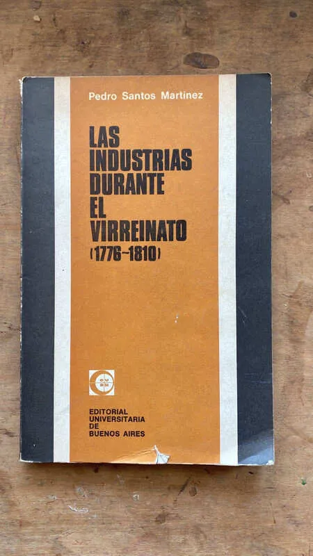 Tapa de Las Industrias Durante El Virreinato - Santos Martinez (ee5)