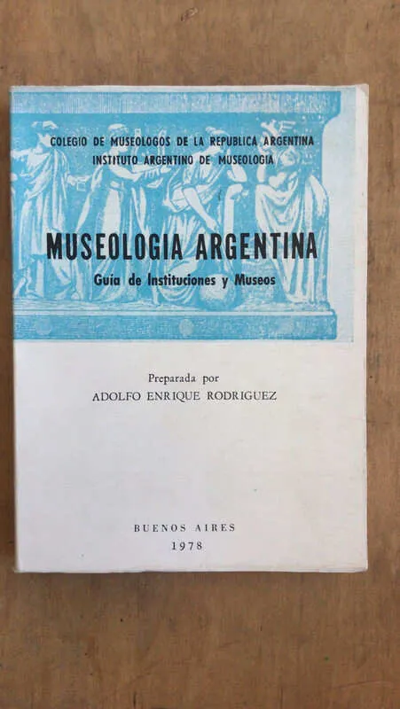 Museologia Argentina. Guia De Instituciones- Rodriguez (bb5)