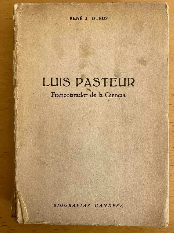 Luis Pasteur, Francotirador De La Ciencia - Dubos (j3)
