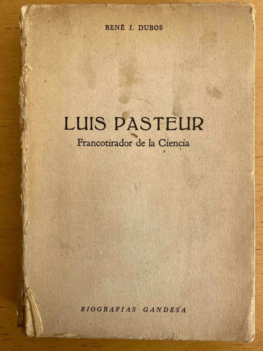 Luis Pasteur, Francotirador De La Ciencia - Dubos (j3)