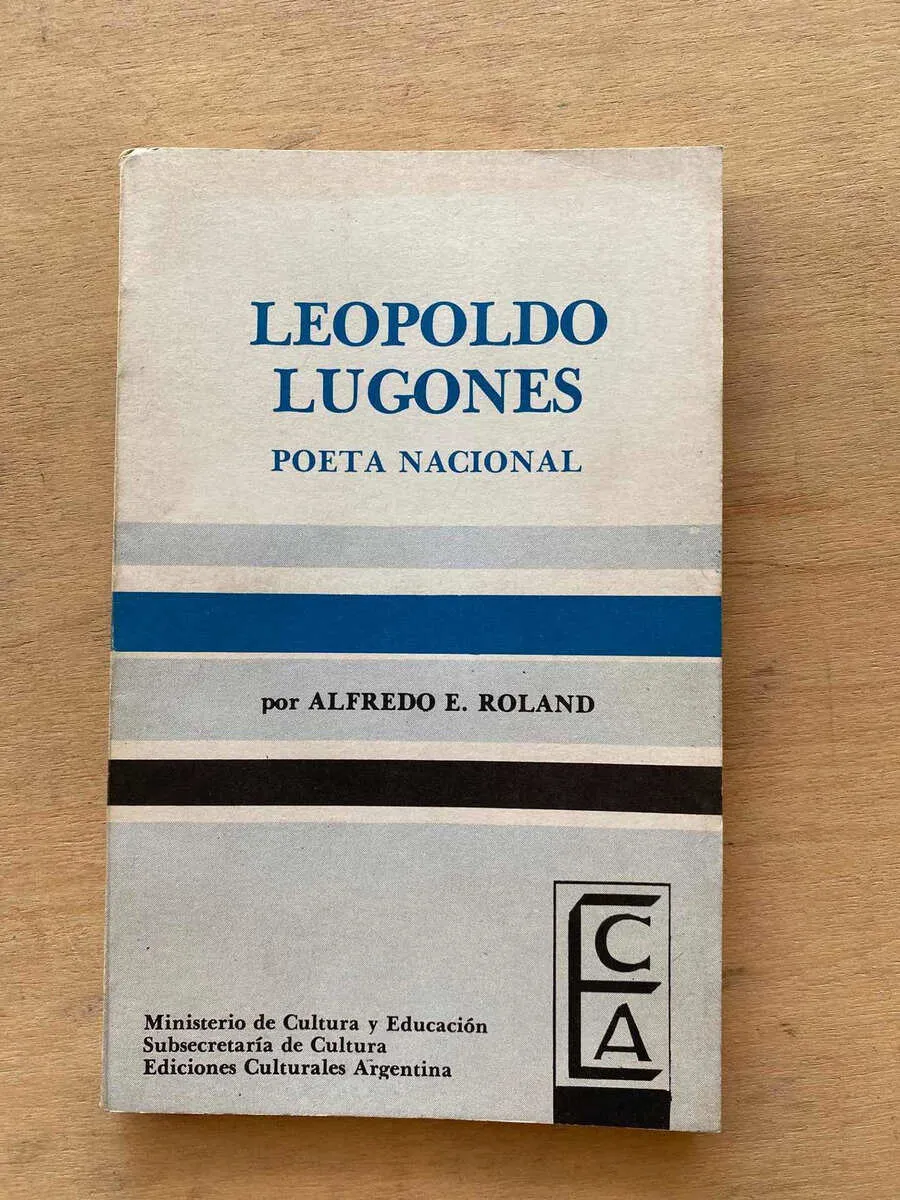 Leopoldo Lugones, Poeta Nacional - Roland, Alfredo E. (A4)