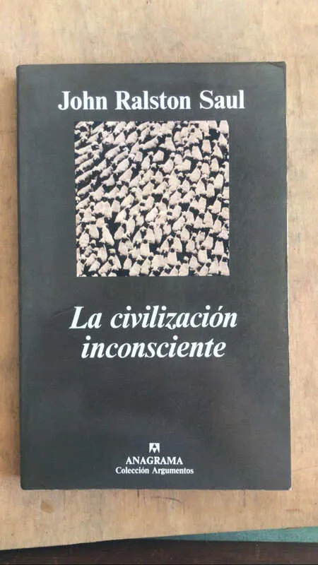 La Civilizacion Inconsciente - Ralston Saul, John (dd4)