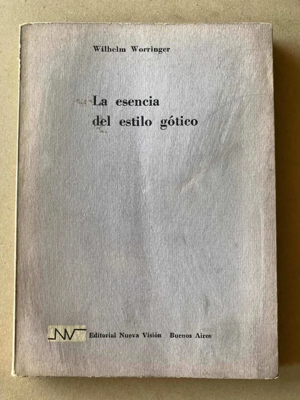 La Esencia Del Estilo Gotico - Worringer, Wilhelm (A1)