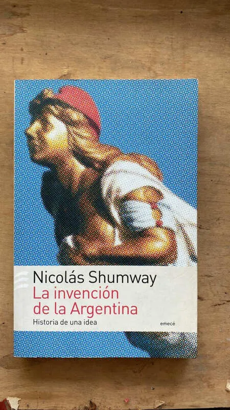 La Invencion De La Argentina - Shumway, Nicolas (Ñ3)