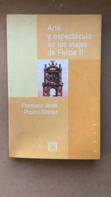 Arte Y Espectaculo Viajes De Felipe Ii- Pizarro Gomez (Ñ4)