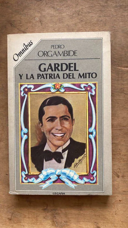 Gardel Y La Patria Del Mito - Orgambide, Pedro (ee3)