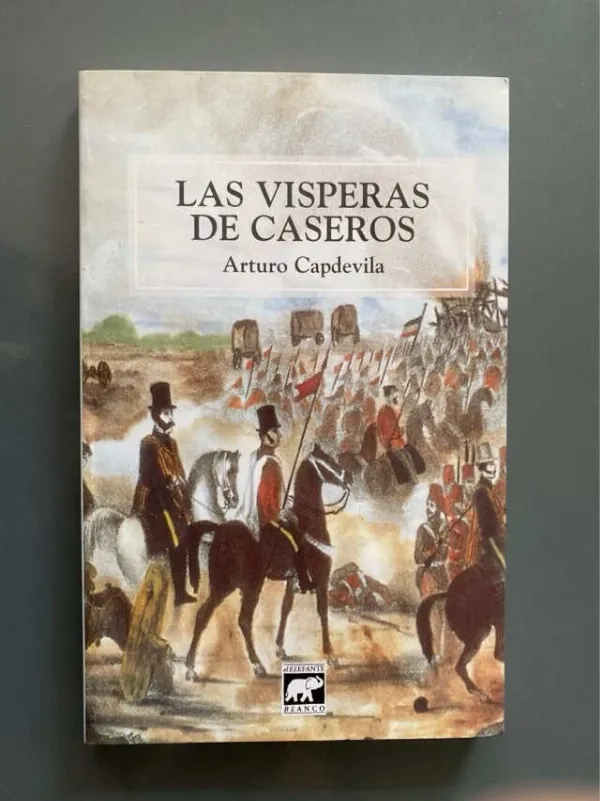 Las Vísperas De Caseros - Capdevila, Arturo (F5)
