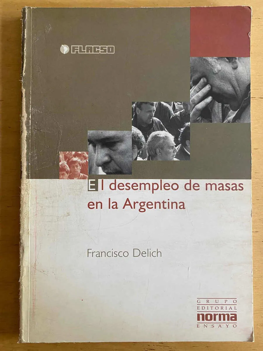 El Desempleo De Masas En La Argentina - Delich, F. (j3)