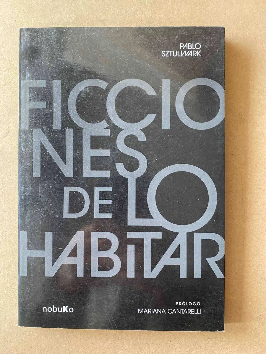 Ficciones De Lo Habitar - Sztulwark, Pablo (A1)