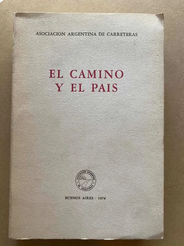 Tapa de El Camino Y El Pais- Asociacion Argentina De Carreteras (y5)