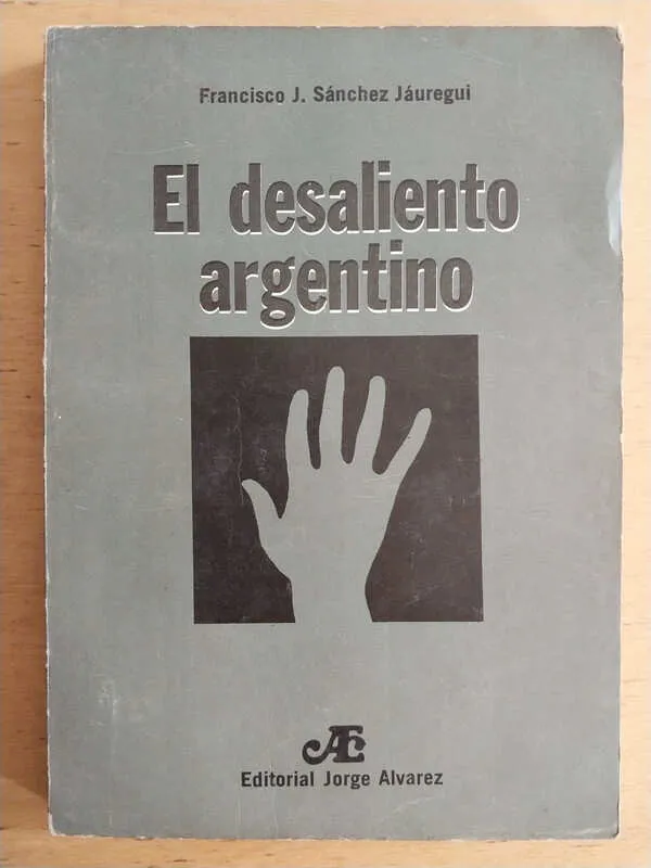 El Desaliento Argentino - Sanchez Jauregui, Francisco (i2)