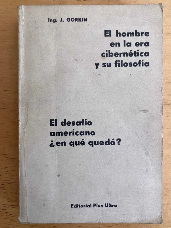 El Hombre En La Era Cibernetica - Gorkin, Ing. J. (j3)