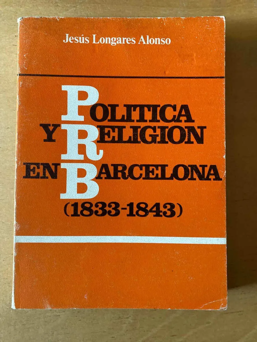Politica Y Religion En Barcelona (1833- Longares Alonso (d5)