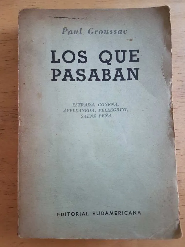 Los Que Pasaban. Estrada, Goyena, Avellaneda- Groussac (k2)