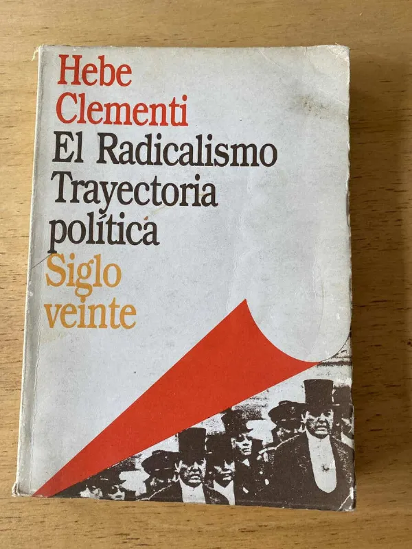 El Radicalismo Trayectoria Politica - Clementi, Hebe (S6)