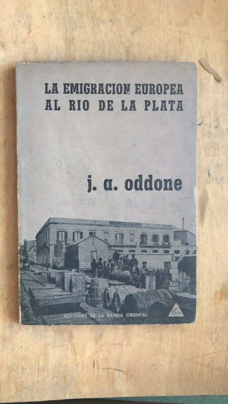 La Emigracion Europea Al Rio De La Plata - Oddone (bb6)