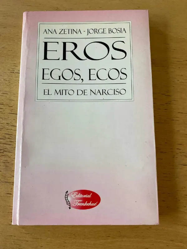 Eros, Egos, Ecos, El Mito De Narciso - Zetina; Bosia (q3)
