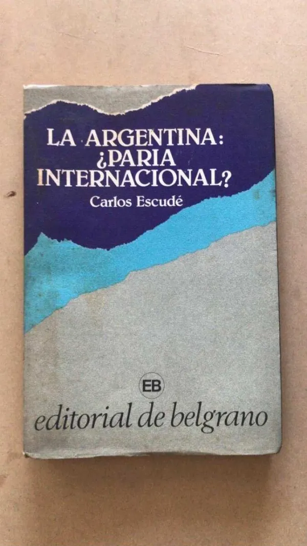 La Argentina ¿paria Internacional? - Escude, Carlos (v3)
