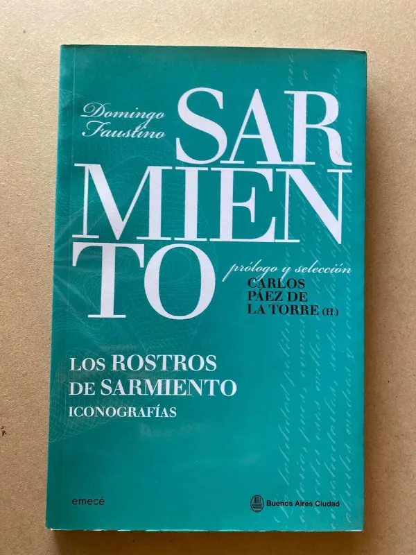 Los Rostros De Sarmiento Iconografias- Paez De La Torre (z3)