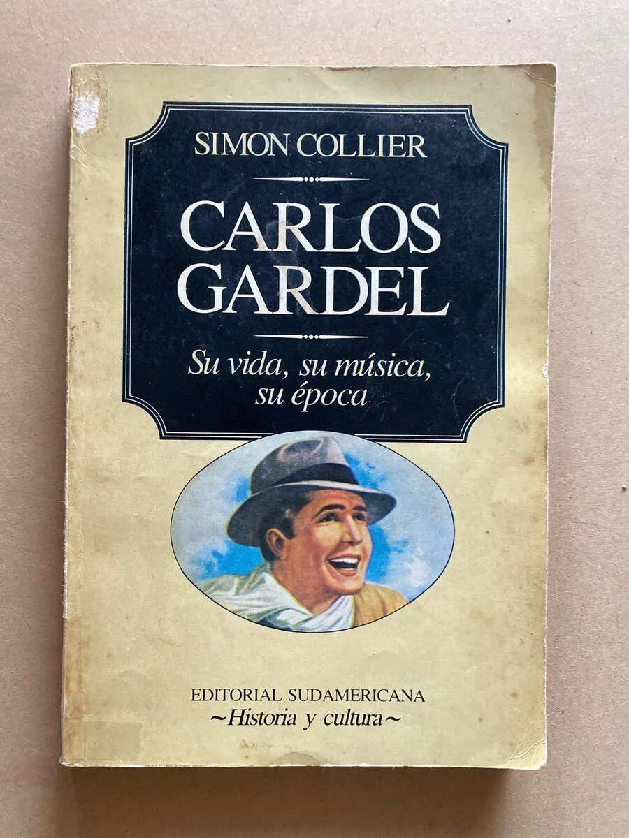 Carlos Gardel. Su Vida, Su Musica, Su Epoca - Collie (D7)
