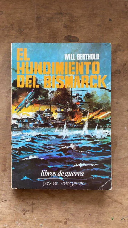 El Hundimiento Del Bismarck - Berthold, Will (p1)