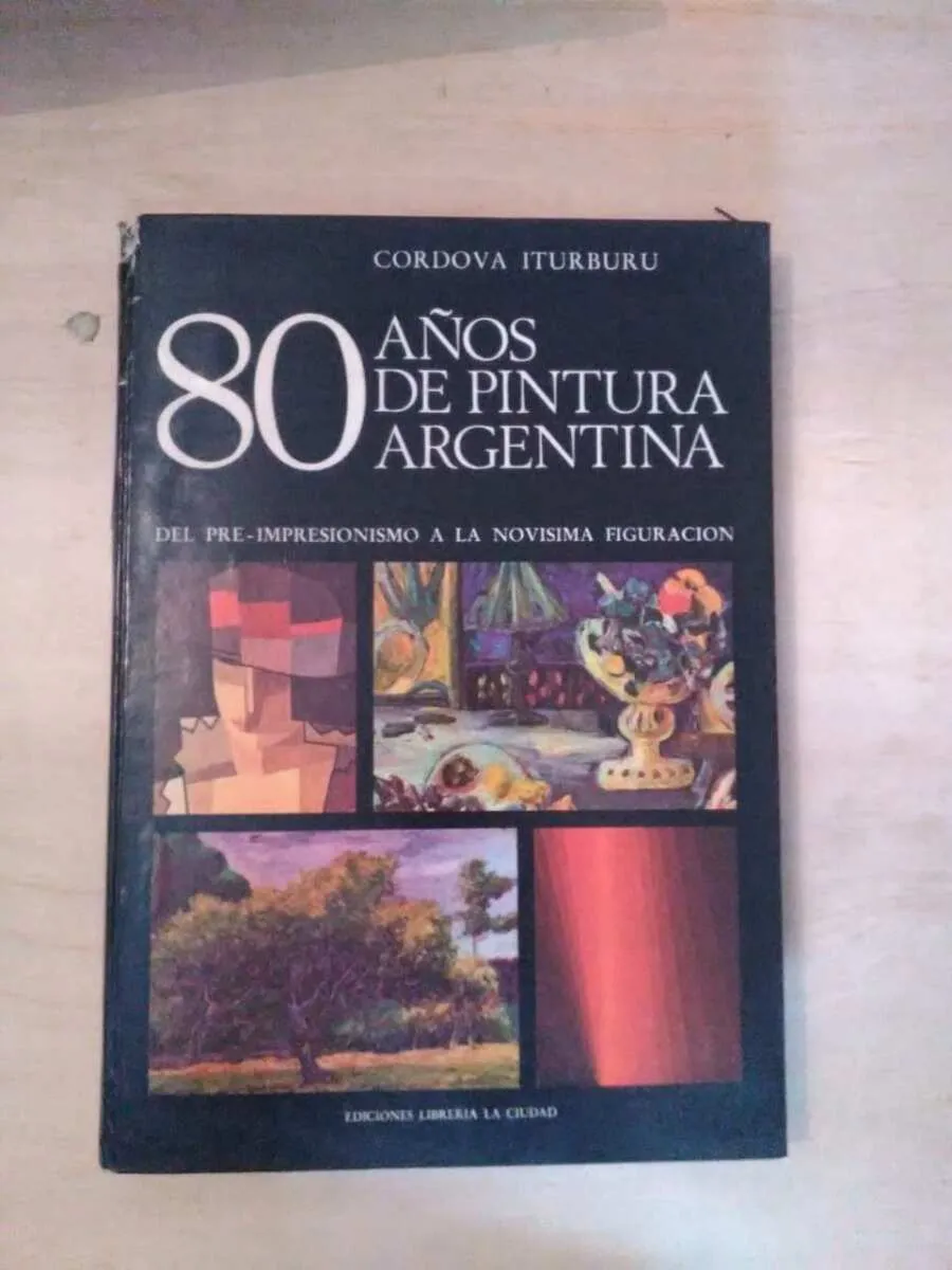 80 Años De Pintura Argentina - Cordova Iturburu (Y4)
