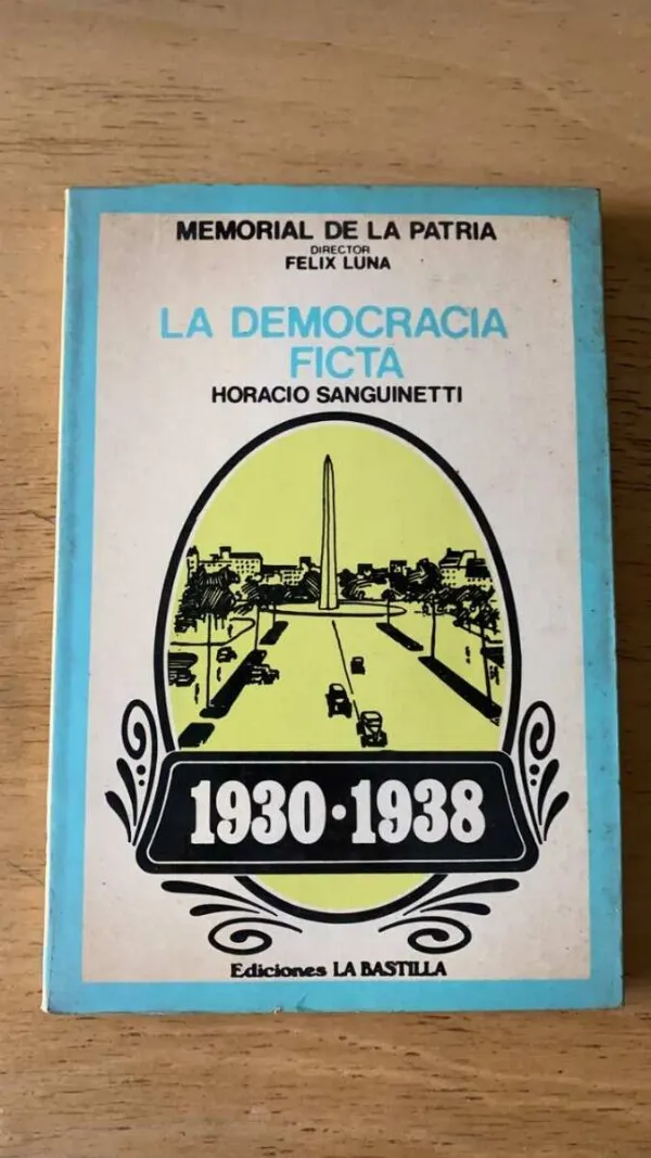La Democracia Ficta - Sanguinetti, Horacio (r6)