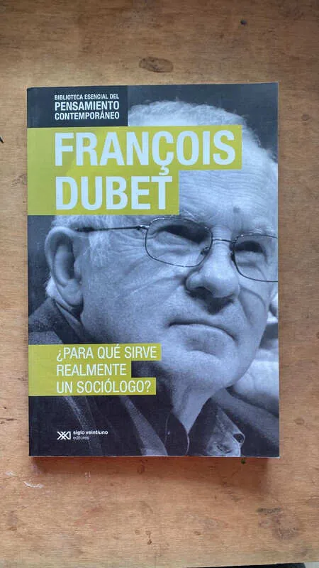 ¿para Que Sirve Realmente Un Sociologo? - Dubet (o1)