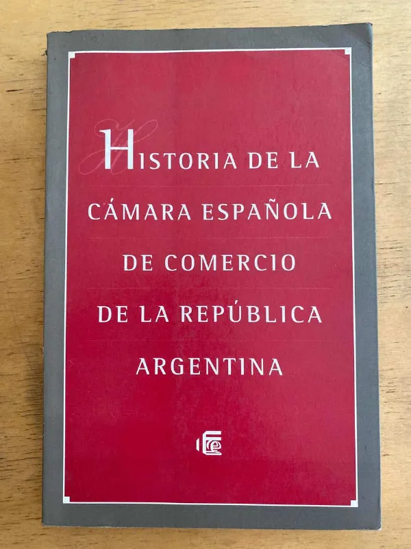 Tapa de Historia De La Camara Española De Comercio Rep Arg (k3)