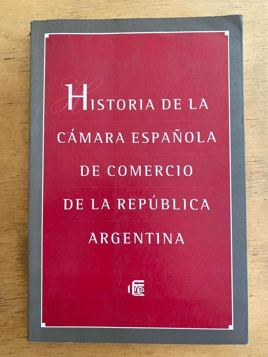 Historia De La Camara Española De Comercio Rep Arg (k3)