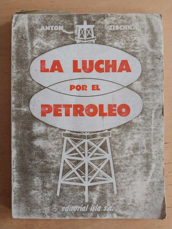 La Lucha Por El Petroleo - Zischka, Anton (i2)
