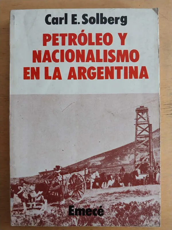 Petroleo Y Nacionalismo En La Argentina - Solberg, Carl (i4)