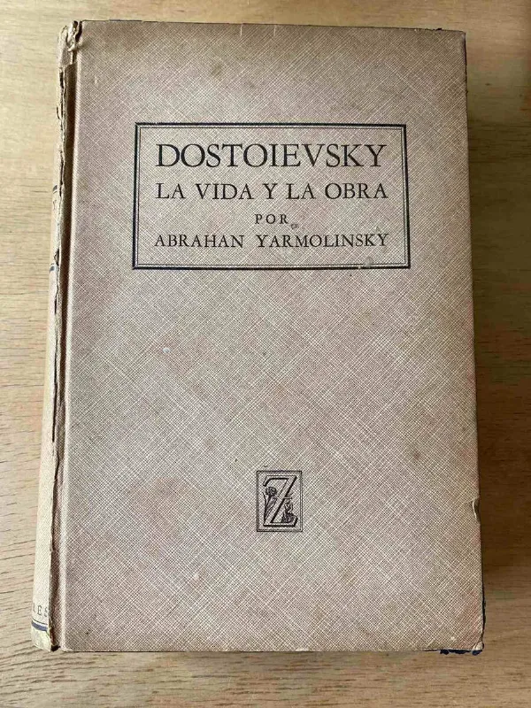 Dostoievsky. La Vida Y La Obra - Yarmolinsky, Abrahan (o5)