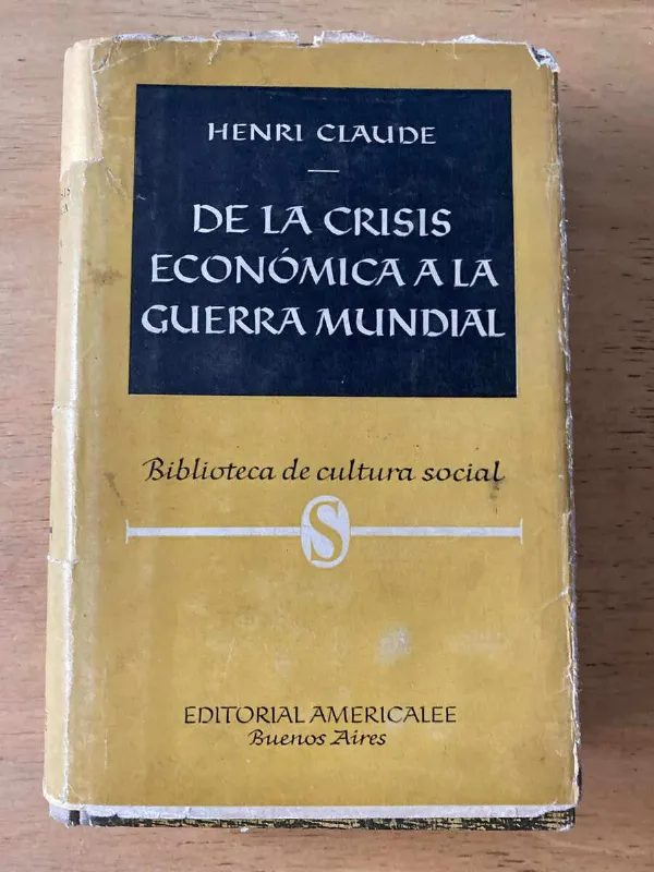 De La Crisis Economica A La Guerra Mundial - Claude, H. (z1)