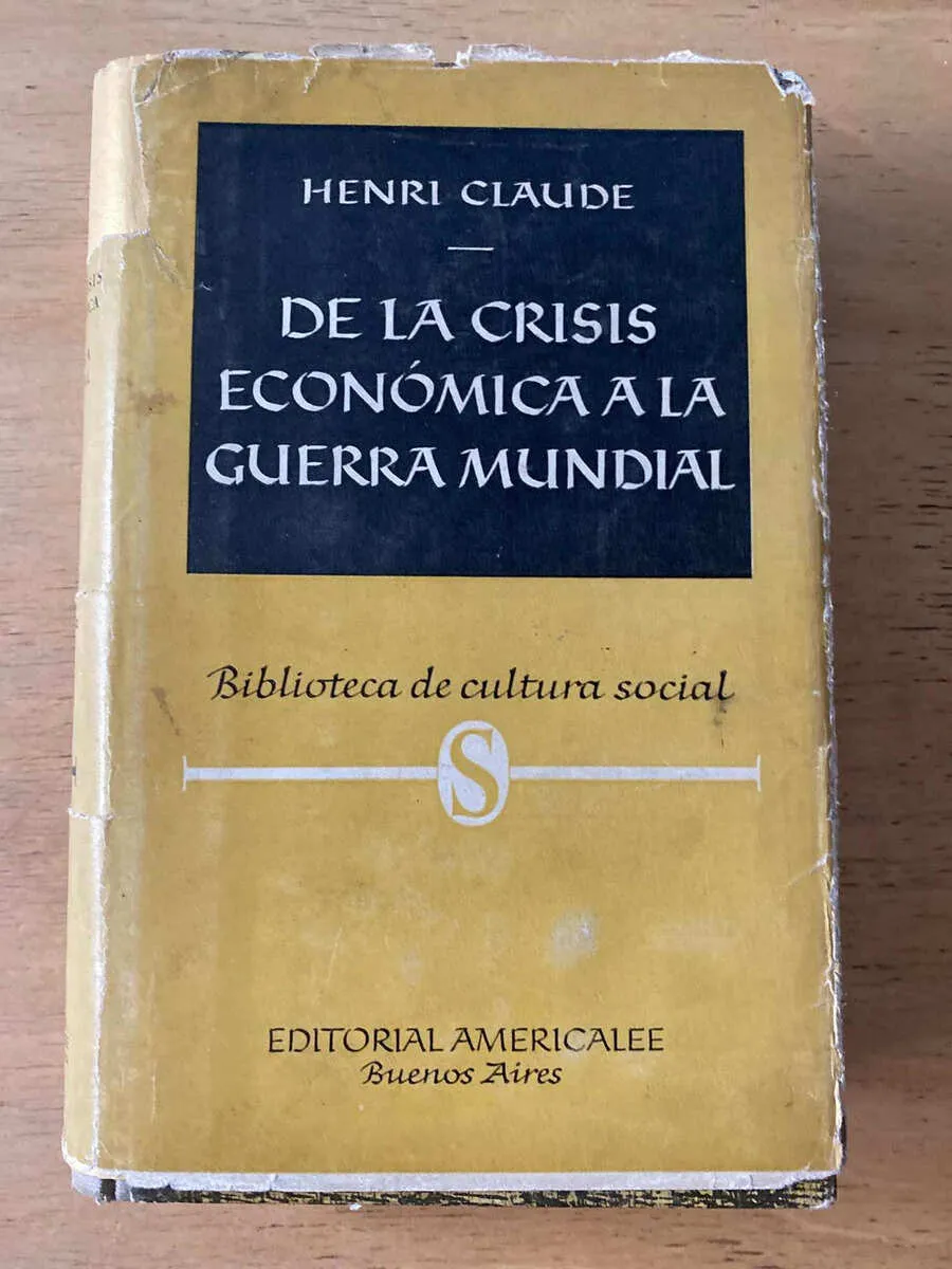 De La Crisis Economica A La Guerra Mundial - Claude, H. (z1)