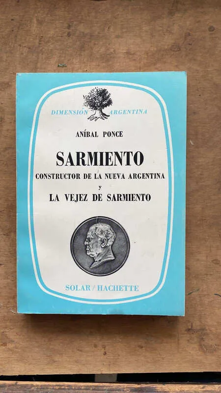 Sarmiento Constructor De La Nueva Argentina Y - Ponce (q1)