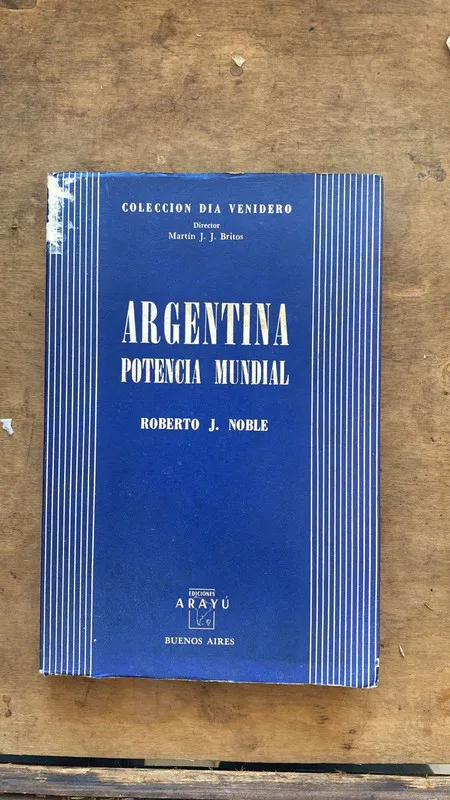Argentina potencia mundial - Noble, Roberto (Q3)