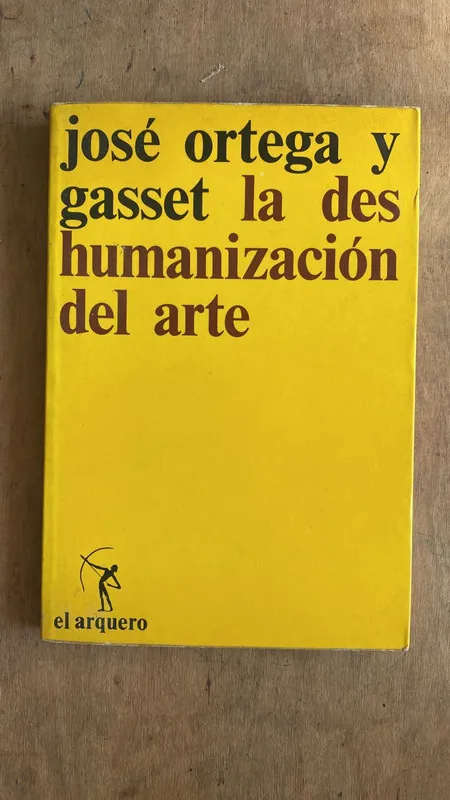 La deshumanizacion del arte - Ortega y Gasset, Jose (A1)