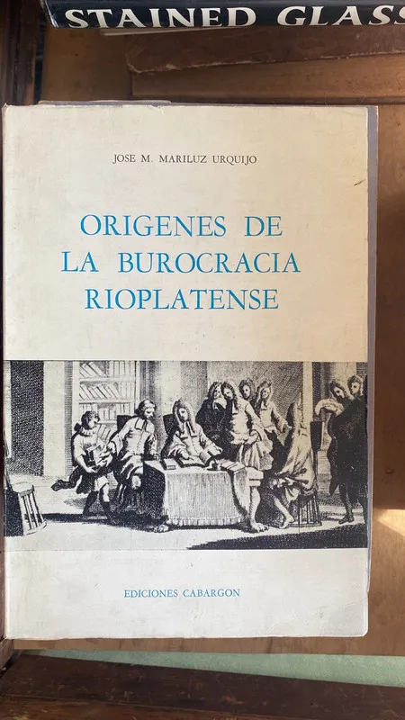Tapa de Origenes de la burocracia rioplatense- Mariluz Urquijo (A3)