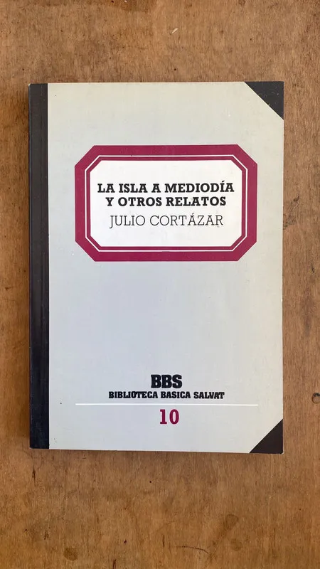 La isla a mediodia y otros relatos - Cortazar, Julio (B5)