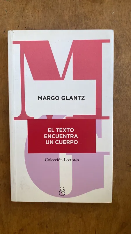 Tapa de El texto encuentra un cuerpo - Glantz, Margo (C6)