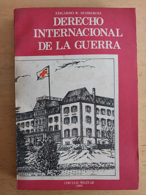 Semberoiz, Edgardo - Derecho Internacional De La Guerra (j4)