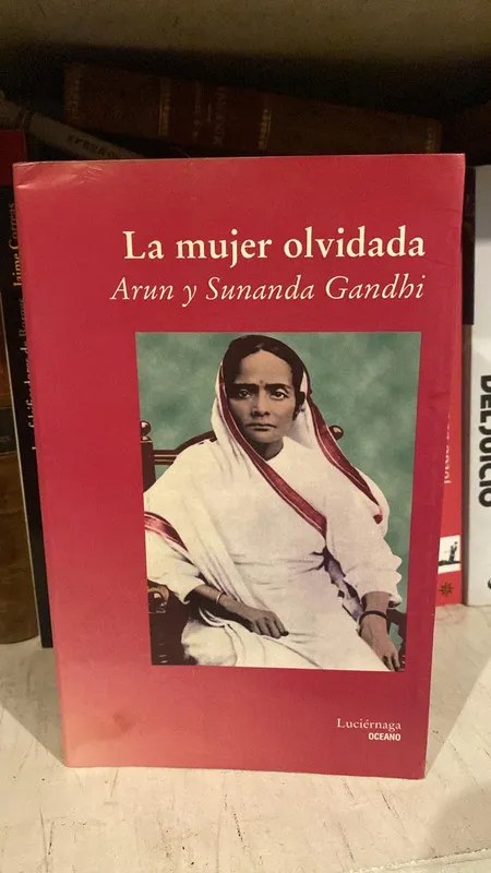 La mujer olvidada - Ghandi, Arun; Gandhi, Sunanda (N3)